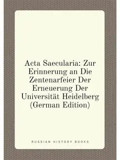 Acta Saecularia Zur Erinnerung an Die Zentenarfeier