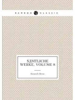 Sämtliche Werke, Volume 8