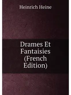 Drames Et Fantaisies (French Edition)