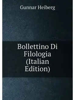 Bollettino Di Filologia (Italian Edition)