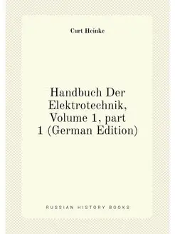 Handbuch Der Elektrotechnik, Volume 1,part 1 (Germa