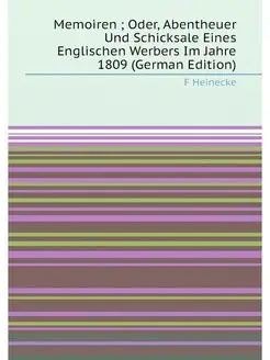 Memoiren Oder, Abentheuer Und Schicksale Eines Eng