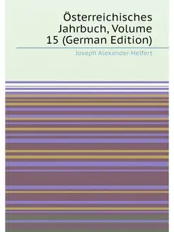 Österreichisches Jahrbuch, Volume 15 (German Edition)