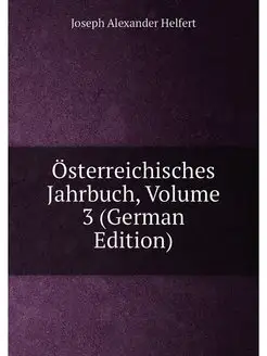 Österreichisches Jahrbuch, Volume 3 (German Edition)