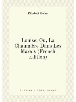 Louise Ou, La Chaumière Dans Les Marais (French Edi