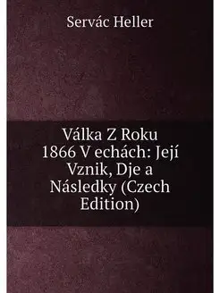 Válka Z Roku 1866 V echách Její Vznik, Dje a Násled