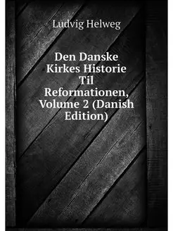 Den Danske Kirkes Historie Til Reform