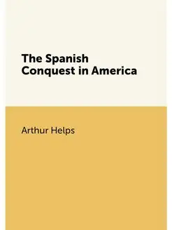 The Spanish Conquest in America