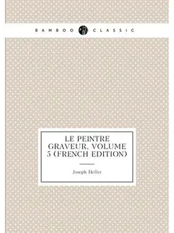 Le Peintre Graveur, Volume 5 (French Edition)