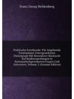 Praktische Forstkunde Für Angehende Forstmänner Unt