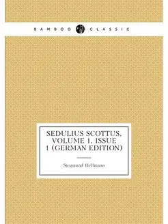 Sedulius Scottus, Volume 1,issue 1 (German Edition)