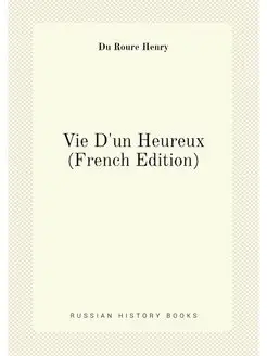 Vie D'un Heureux (French Edition)