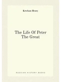 The Life Of Peter The Great