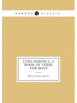 Lyra heroica a book of verse for boys