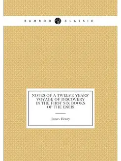 Notes of a twelve years' voyage of discovery in the