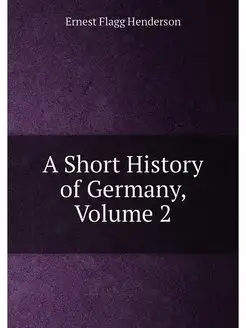 A Short History of Germany, Volume 2