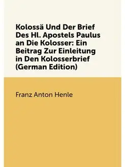 Kolossä Und Der Brief Des Hl. Apostels Paulus an Die