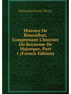 Histoire De Roussillon, Comprenant L'