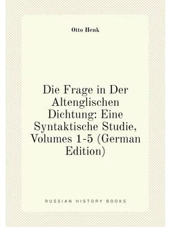 Die Frage in Der Altenglischen Dichtung Eine Syntak