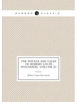 The Novels and Tales of Robert Louis Stevenson, Volu