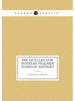 Die Quellen Von Notkers Psalmen (German Edition)