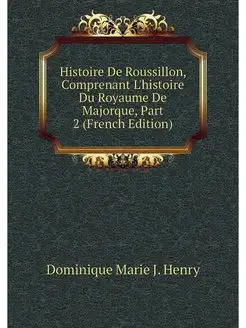 Histoire De Roussillon, Comprenant L'