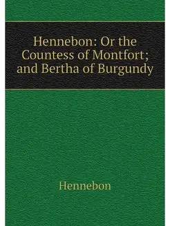 Hennebon Or the Countess of Montfort