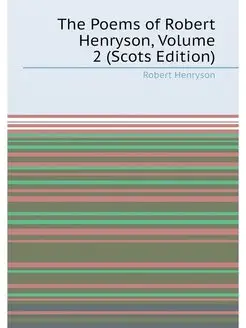 The Poems of Robert Henryson, Volume 2 (Scots Edition)