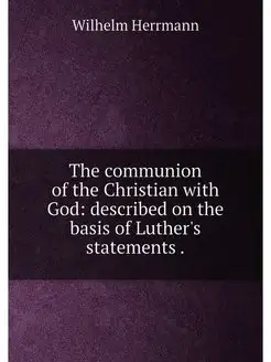 The communion of the Christian with God described o