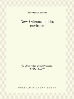 New Orleans and its environs. the domestic architect