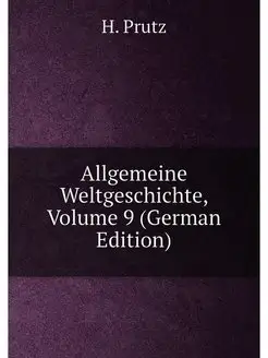 Allgemeine Weltgeschichte, Volume 9 (