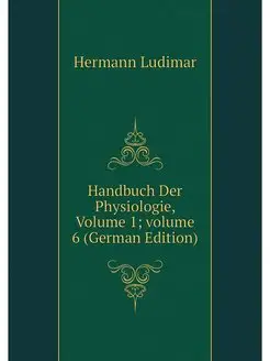 Handbuch Der Physiologie, Volume 1 .v