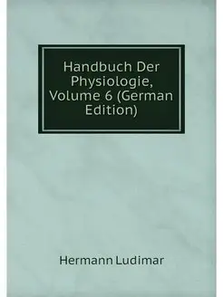 Handbuch Der Physiologie, Volume 6 (G