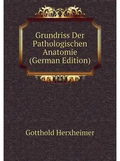 Grundriss Der Pathologischen Anatomie