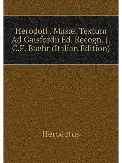 Herodoti . Musae. Textum Ad Gaisfordi