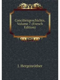 Conciliengeschichte, Volume 7 (French