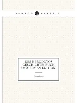 Des Herodotos Geschichte Buch 7-9 (German Edition)