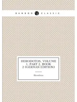 Herodotos, Volume 1,part 2,book 2 (German Edition)