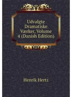 Udvalgte Dramatiske Vaerker, Volume 4