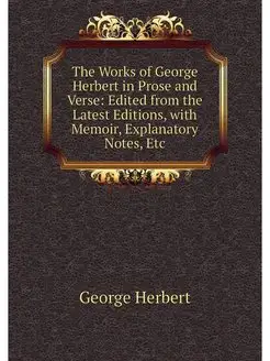 The Works of George Herbert in Prose