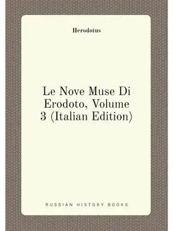 Le Nove Muse Di Erodoto, Volume 3 (Italian Edition)