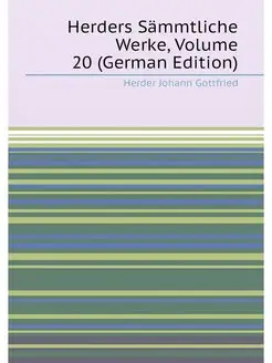 Herders Sämmtliche Werke, Volume 20 (German Edition)