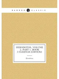 Herodotos, Volume 2,part 1,book 3 (German Edition)