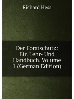 Der Forstschutz Ein Lehr- Und Handbuch, Volume 1 (G