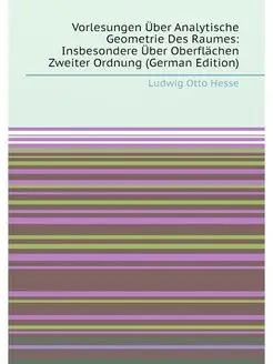 Vorlesungen Über Analytische Geometrie Des Raumes I