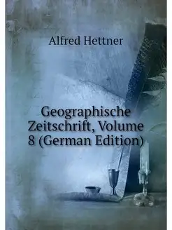 Geographische Zeitschrift, Volume 8 (