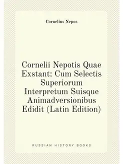 Cornelii Nepotis Quae Exstant Cum Selectis Superior