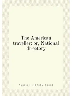 The American traveller or, National directory