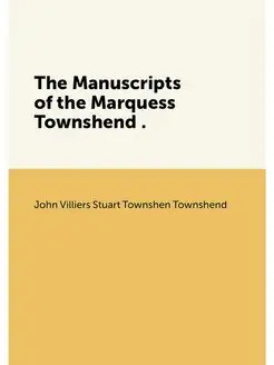 The Manuscripts of the Marquess Towns