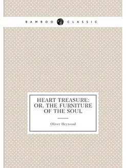 Heart treasure or, The furniture of the soul